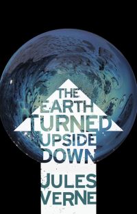 Book Cover for The Earth Turned Upside Down by Jules Verne