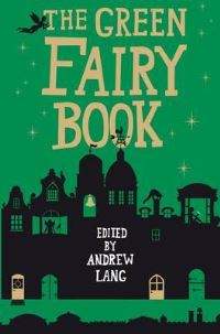 Book Cover for The Green Fairy Book by Andrew Lang