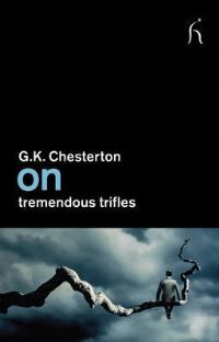Book Cover for On Tremendous Trifles by G K Chesterton