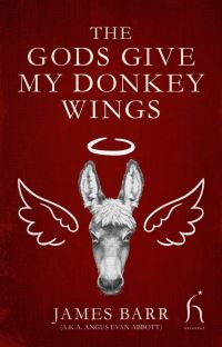 Book Cover for The Gods Give My Donkey Wings by Angus Evan Abbott, James Barr