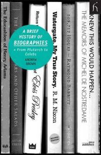 Book Cover for A Brief History of Biographies by Andrew Brown