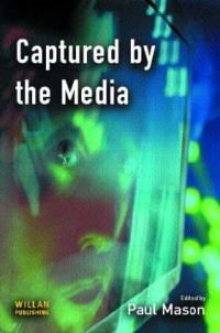 Book Cover for Captured by the Media by Paul Mason