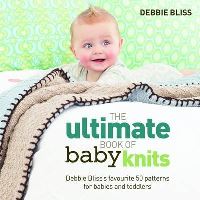 Book Cover for The Ultimate Book of Baby Knits by Debbie Bliss