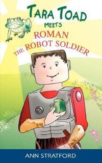 Book Cover for Tara Toad Meets Roman the Robot Soldier by Ann Stratford