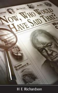 Book Cover for Now, Who Would Have Said That? by H E Richardson