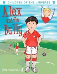 Book Cover for Alex and the Bully by Rachel Williams