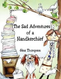 Book Cover for The Sad Adventures of a Handkerchief by Gina Thompson