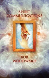 Book Cover for Spirit Communications by Bob Woodward