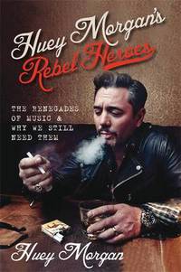 Book Cover for Huey Morgan's Rebel Heroes by Huey