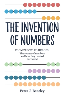 Book Cover for The Invention of Numbers by Peter J Bentley