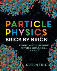 Book Cover for Particle Physics Brick by Brick by Ben Still