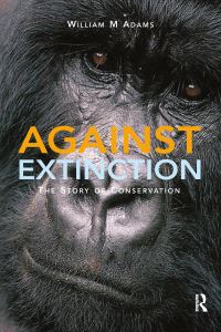 Book Cover for Against Extinction by W M Adams
