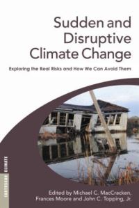 Book Cover for Sudden and Disruptive Climate Change by Michael C MacCracken, Frances Moore, John C Topping