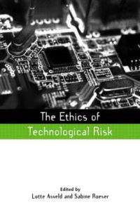 Book Cover for The Ethics of Technological Risk by Lotte Asveld, Sabine Roeser