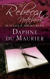 Book Cover for The Rebecca Notebook and Other Memories by Daphne Du Maurier