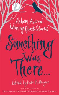 Book Cover for Something Was There by Kate Pullinger