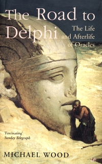 Book Cover for The Road to Delphi by Michael Wood