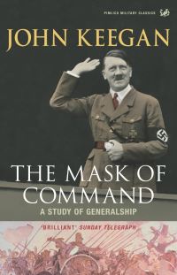 Book Cover for The Mask of Command by John Keegan