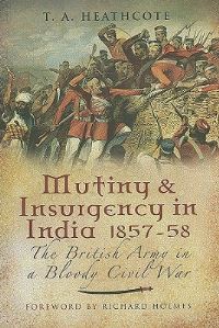 Book Cover for Mutiny and Insurgency in India, 1857-1858 by T A Heathcote
