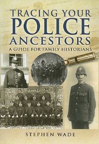 Book Cover for Tracing Your Police Ancestors by Stephen Wade