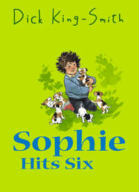 Book Cover for Sophie Hits Six by Dick KingSmith, David Parkins