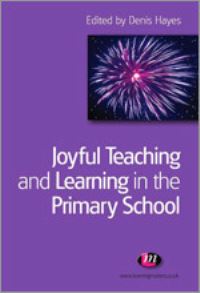 Book Cover for Joyful Teaching and Learning in the Primary School by Denis Hayes