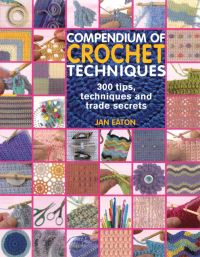 Book Cover for Compendium of Crochet Techniques by Jan Eaton