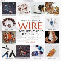 Book Cover for The Encyclopedia of Wire Jewellery Techniques by Sara Withers, Xuella Arnold, Elise Mann