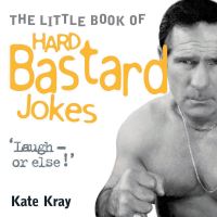 Book Cover for The Little Book of Hard Bastard Jokes by Kate Kray