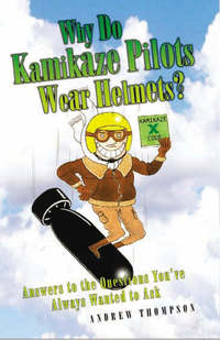 Book Cover for Why Do Kamikaze Pilots Wear Helmets? by Andrew Thompson