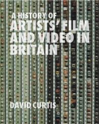 Book Cover for A History of Artists' Film and Video in Britain by David Curtis