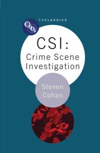 Book Cover for CSI--Crime Scene Investigation by Steven Cohan, British Film Institute