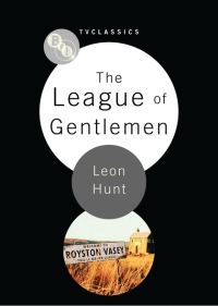 Book Cover for The League of Gentlemen by Leon Hunt, British Film Institute