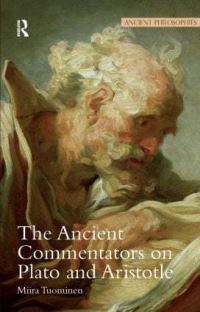 Book Cover for The Ancient Commentators on Plato and Aristotle by Miira Tuominen