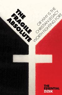 Book Cover for The Fragile Absolute, or, Why Is the Christian Legacy Worth Fighting For? by Slavoj Zizek