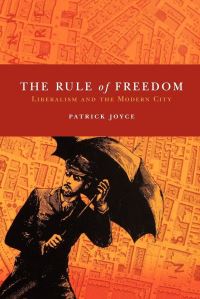Book Cover for The Rule of Freedom by Patrick Joyce