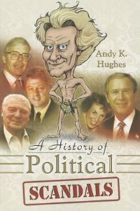 Book Cover for A History of Political Scandals by Andy K Hughes