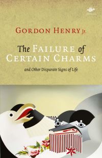 Book Cover for The Failure of Certain Charms by Gordon D Henry