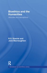 Book Cover for Bioethics and the Humanities by R S Downie, Jane Macnaughton