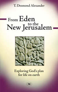 Book Cover for From Eden to the New Jerusalem by T Desmond Alexander