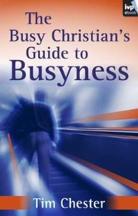 Book Cover for The Busy Christian's Guide to Busyness by Tim Chester