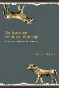 Book Cover for We Become What We Worship by G K Beale