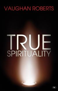 Book Cover for True Spirituality by Vaughan Roberts
