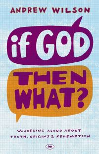 Book Cover for If God, Then What? by Andrew Wilson