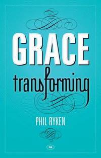 Book Cover for Grace Transforming by Philip Graham Ryken
