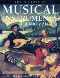 Book Cover for The History of Musical Instruments and Music-Making by Max WadeMatthews