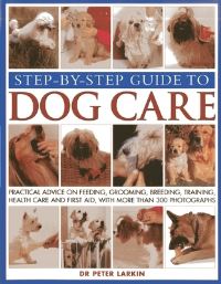 Book Cover for Step-by-Step Guide to Dog Care by Peter Larkin