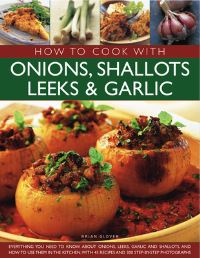 Book Cover for How to Cook With Onions, Shallots, Leeks & Garlic by Brian Glover