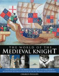 Book Cover for The World of the Medieval Knight by Charles Phillips