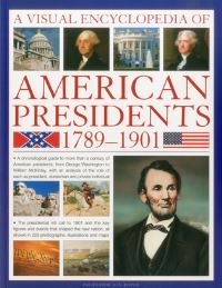 Book Cover for A Visual Encyclopedia of American Presidents, 1789-1901 by Jon Roper